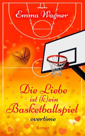 [Die Liebe ist (k)ein Basketballspiel 02] • Overtime